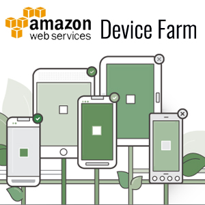 AWS Device Farm Bantu Developer Uji Coba Aplikasi Android dan Fire OS Pada Beragam Perangkat Mobile Nyata