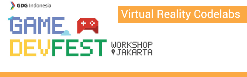 Virtual Reality Codelabs Google Game DevFest Jakarta