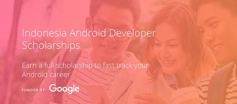 Udacity Bersama Google Hadirkan Beasiswa Indonesia Android Developer